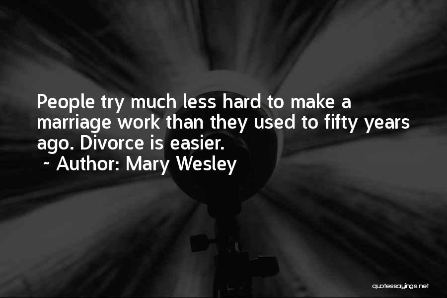 Make Work Easier Quotes By Mary Wesley