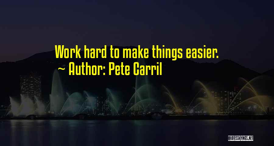 Make Work Easier Quotes By Pete Carril