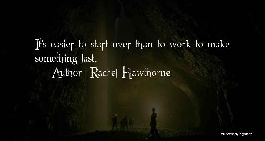 Make Work Easier Quotes By Rachel Hawthorne