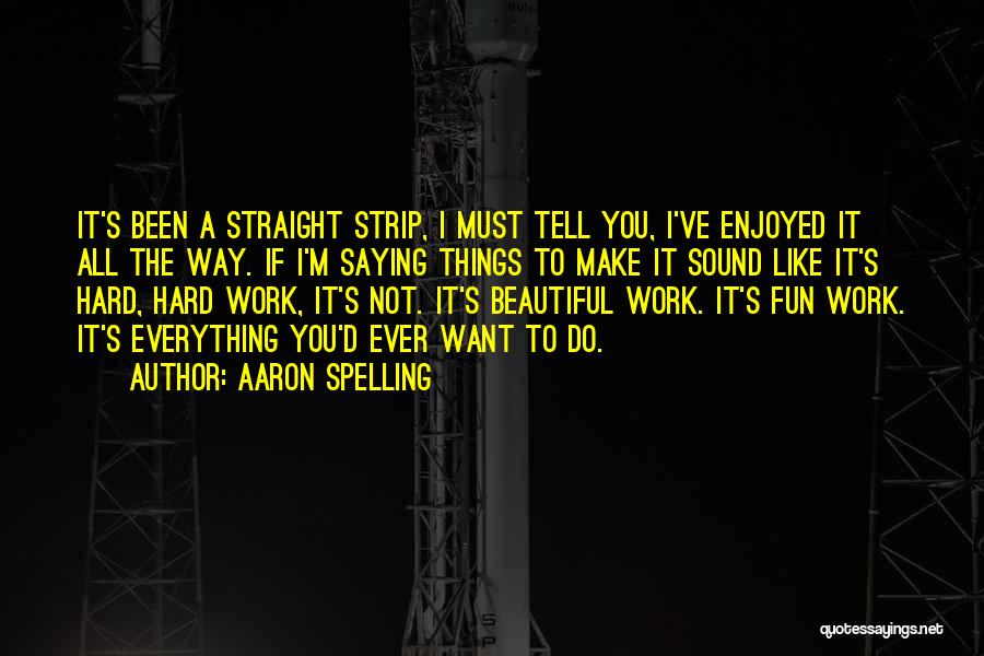 Make Work Fun Quotes By Aaron Spelling