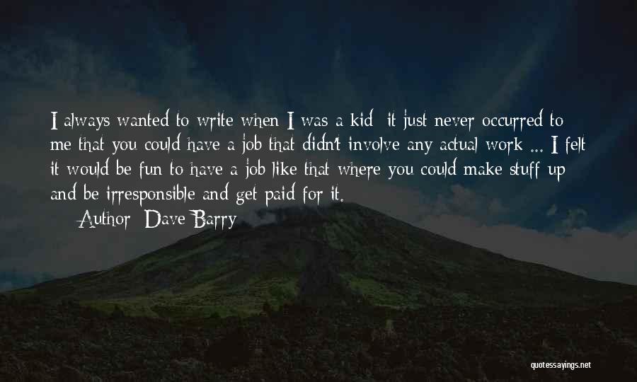 Make Work Fun Quotes By Dave Barry