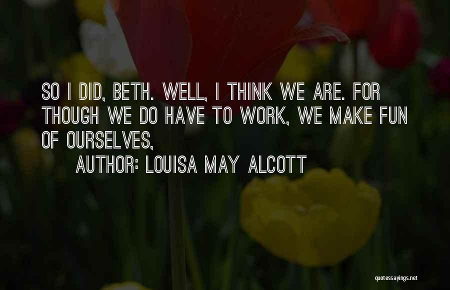 Make Work Fun Quotes By Louisa May Alcott