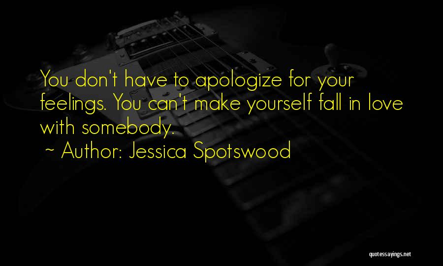 Make You Fall In Love Quotes By Jessica Spotswood