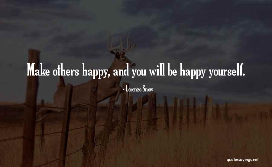 Make You Happy Quotes By Lorenzo Snow Make You Happy Quotes By Lorenzo Snow