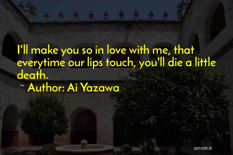 Make You Love Me Quotes By Ai Yazawa
