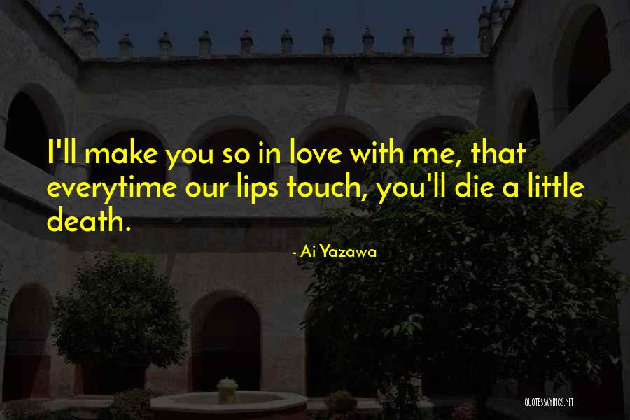 Make You Love Me Quotes By Ai Yazawa