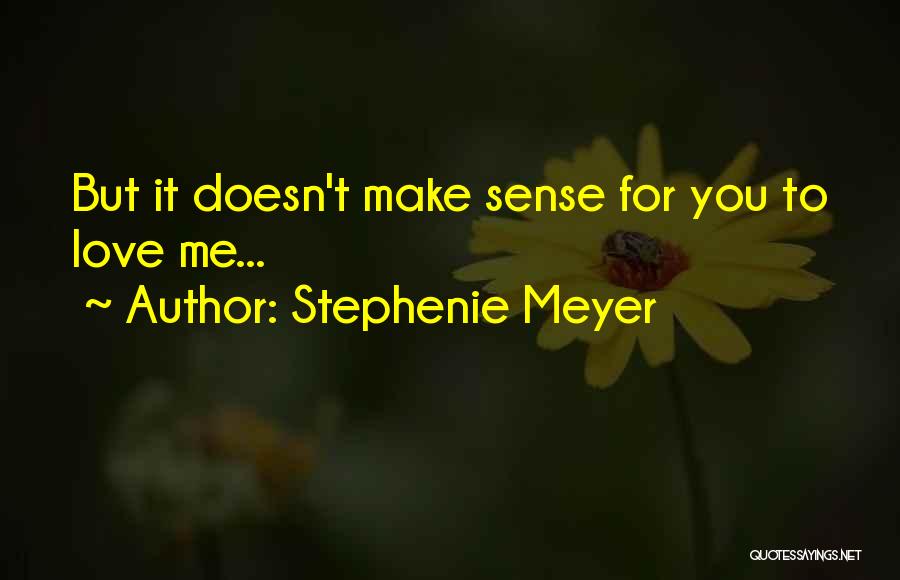 Make You Love Me Quotes By Stephenie Meyer