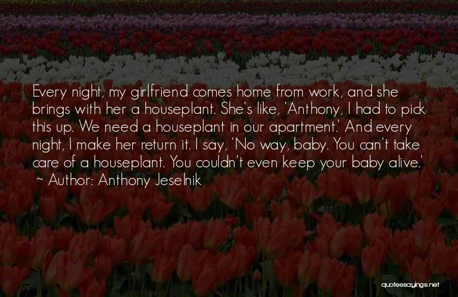 Make You My Girlfriend Quotes By Anthony Jeselnik