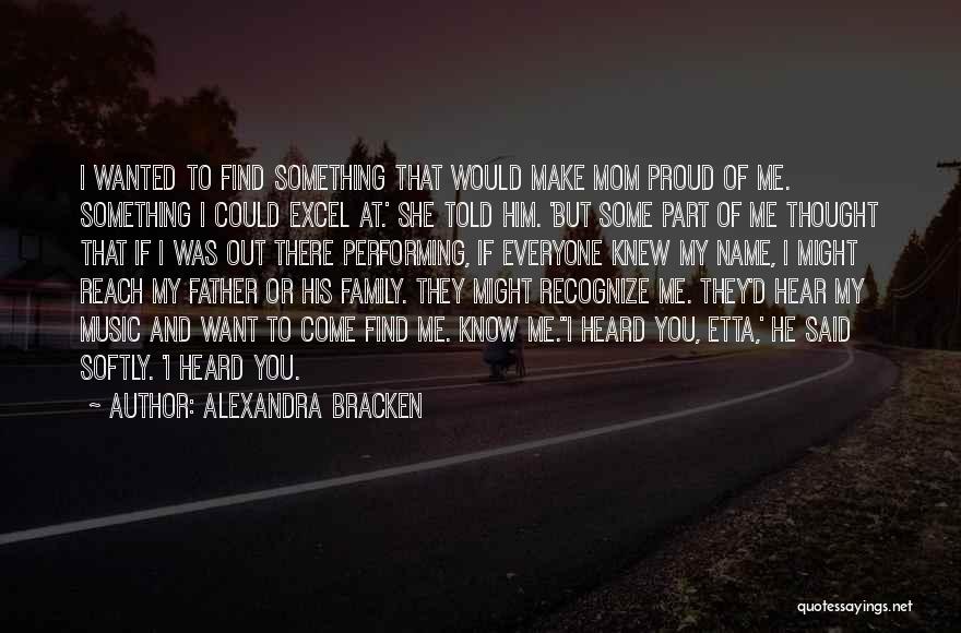 Make You Proud Of Me Quotes By Alexandra Bracken