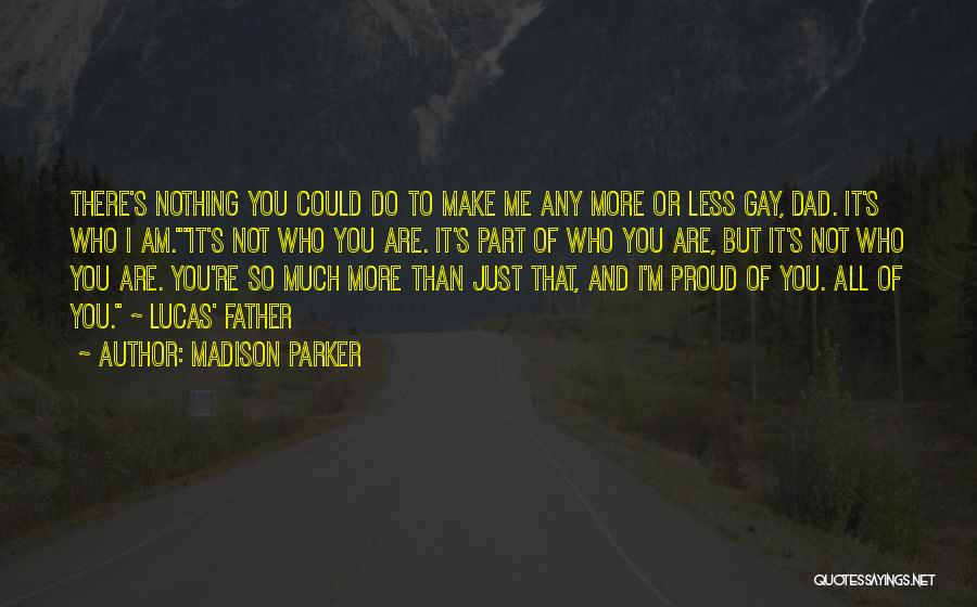 Make You Proud Of Me Quotes By Madison Parker