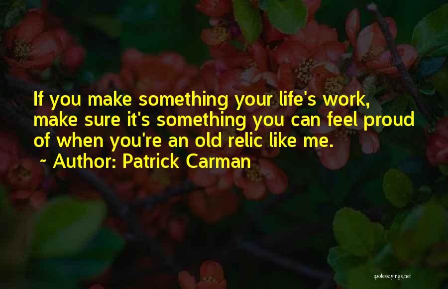 Make You Proud Of Me Quotes By Patrick Carman