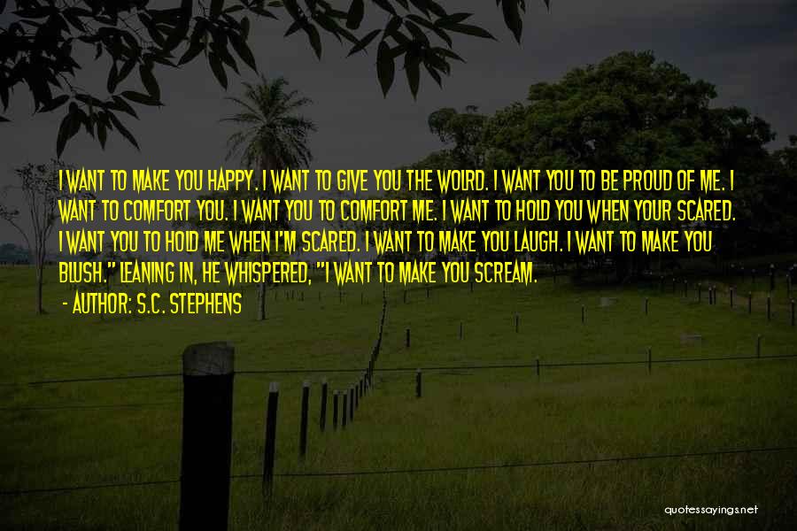 Make You Proud Of Me Quotes By S.C. Stephens