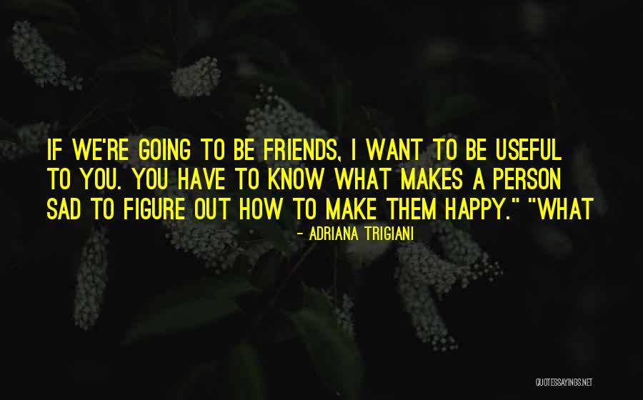 Make You Sad Quotes By Adriana Trigiani Make You Sad Quotes By Adriana Trigiani