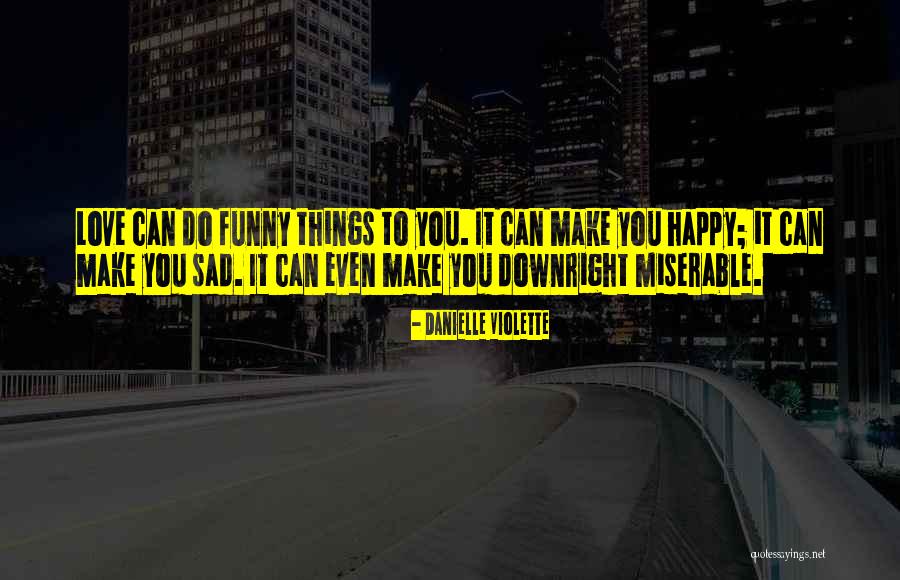 Make You Sad Quotes By Danielle Violette Make You Sad Quotes By Danielle Violette