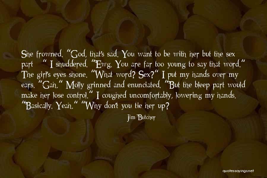 Make You Sad Quotes By Jim Butcher Make You Sad Quotes By Jim Butcher
