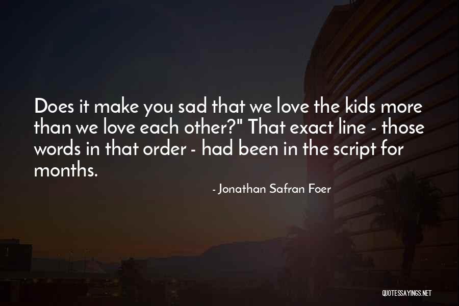 Make You Sad Quotes By Jonathan Safran Foer Make You Sad Quotes By Jonathan Safran Foer