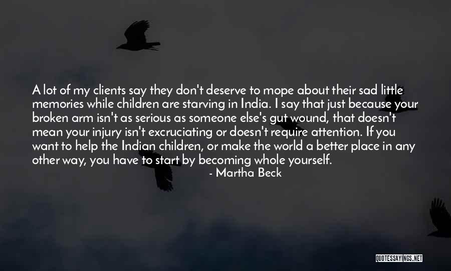 Make You Sad Quotes By Martha Beck Make You Sad Quotes By Martha Beck