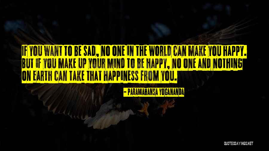 Make You Sad Quotes By Paramahansa Yogananda Make You Sad Quotes By Paramahansa Yogananda