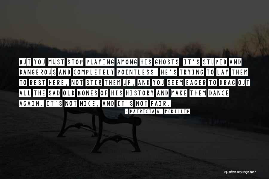 Make You Sad Quotes By Patricia A. McKillip Make You Sad Quotes By Patricia A. McKillip