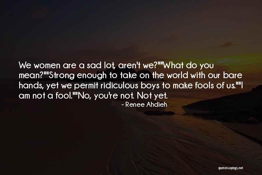 Make You Sad Quotes By Renee Ahdieh Make You Sad Quotes By Renee Ahdieh