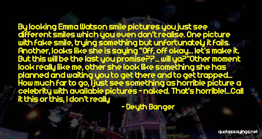 Make You Smile Quotes By Deyth Banger