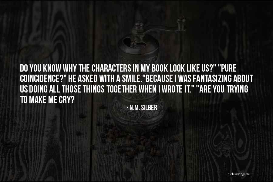 Make You Smile Quotes By N.M. Silber Make You Smile Quotes By N.M. Silber