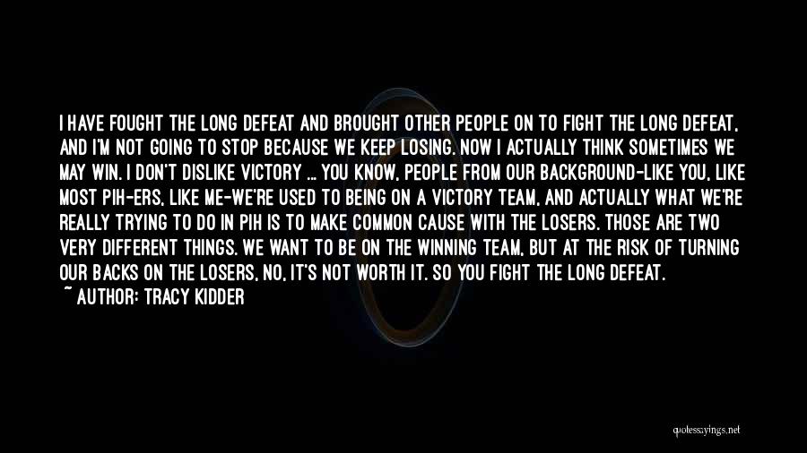 Make You Stop And Think Quotes By Tracy Kidder