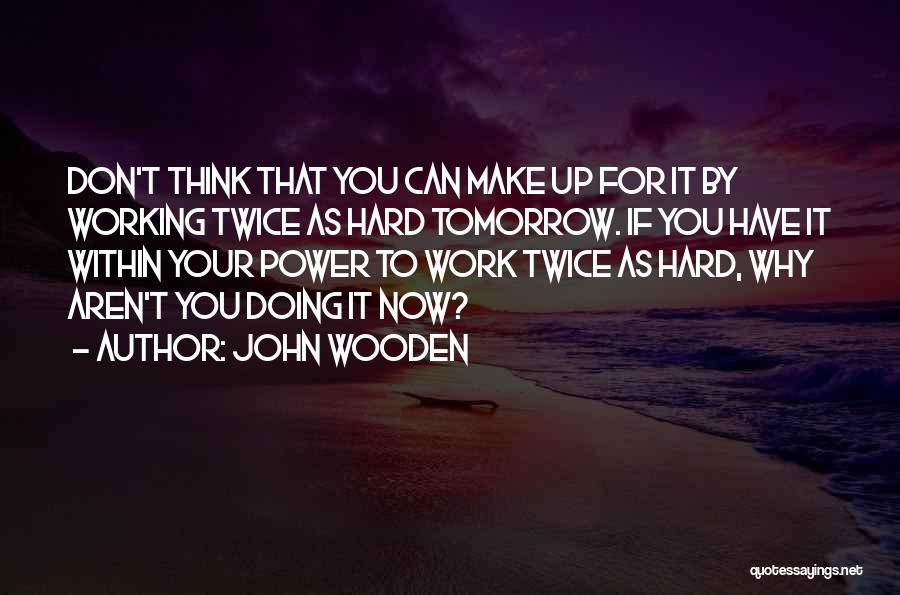 Make You Think Twice Quotes By John Wooden