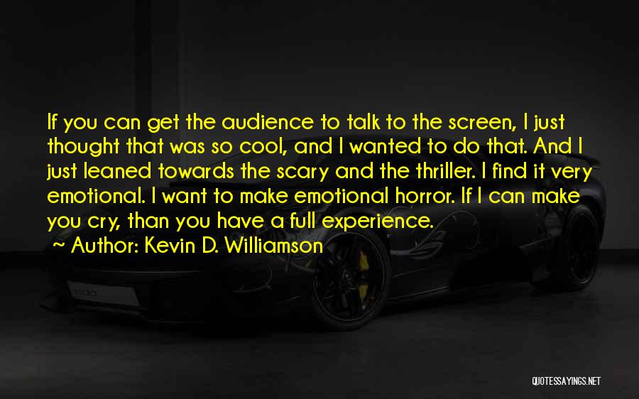 Make You Want To Cry Quotes By Kevin D. Williamson