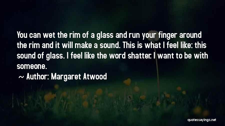 Make You Wet Quotes By Margaret Atwood