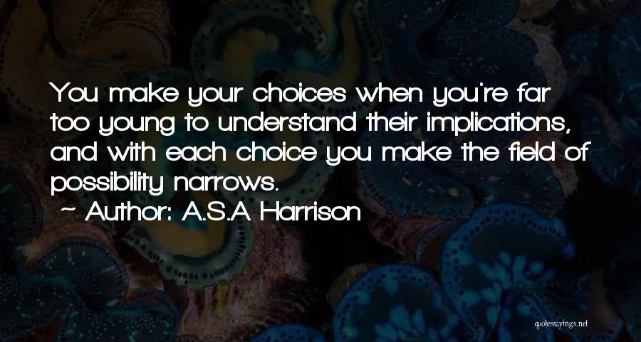 Make Your Choice Quotes By A.S.A Harrison