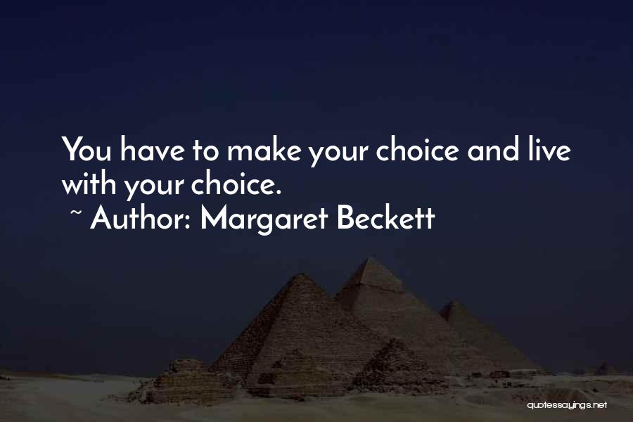 Make Your Choice Quotes By Margaret Beckett