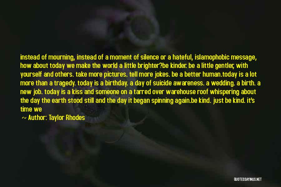 Make Your Day Brighter Quotes By Taylor Rhodes