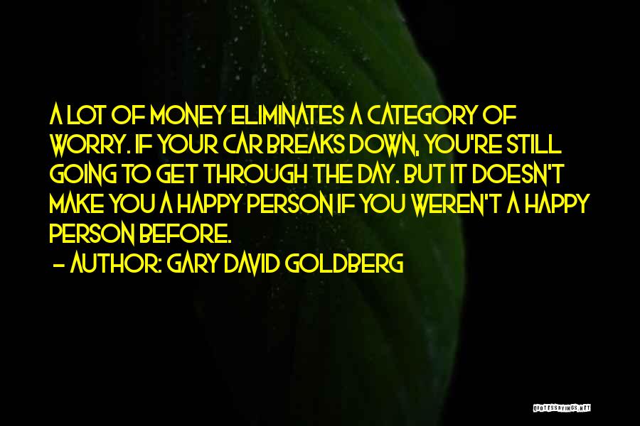 Make Your Day Happy Quotes By Gary David Goldberg