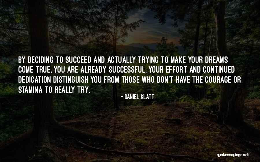 Make Your Dream Come True Quotes By Daniel Klatt Make Your Dream Come True Quotes By Daniel Klatt