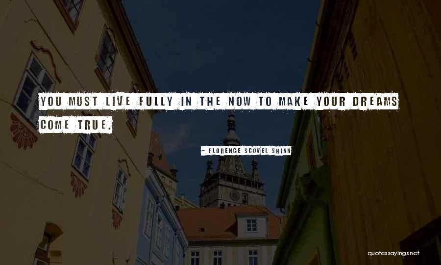 Make Your Dream Come True Quotes By Florence Scovel Shinn Make Your Dream Come True Quotes By Florence Scovel Shinn