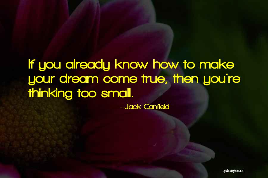 Make Your Dream Come True Quotes By Jack Canfield Make Your Dream Come True Quotes By Jack Canfield
