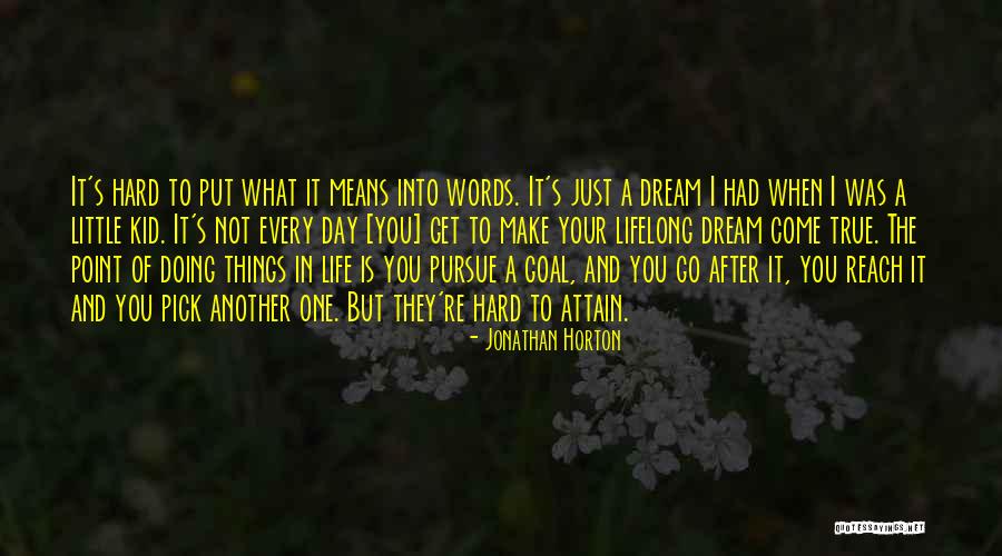 Make Your Dream Come True Quotes By Jonathan Horton Make Your Dream Come True Quotes By Jonathan Horton