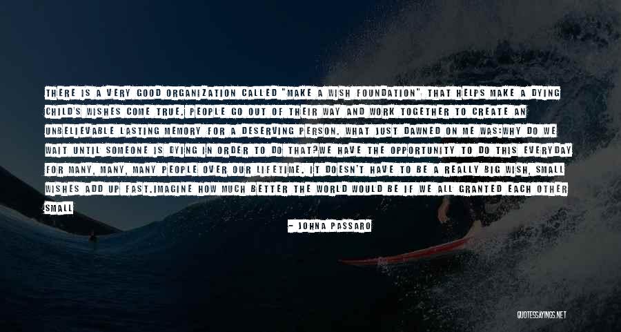 Make Your Dreams Come True Quotes By JohnA Passaro Make Your Dreams Come True Quotes By JohnA Passaro