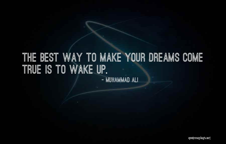 Make Your Dreams Come True Quotes By Muhammad Ali Make Your Dreams Come True Quotes By Muhammad Ali