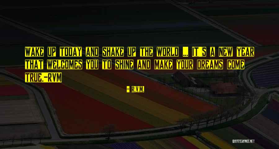 Make Your Dreams Come True Quotes By R.v.m. Make Your Dreams Come True Quotes By R.v.m.