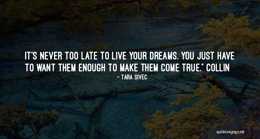 Make Your Dreams Come True Quotes By Tara Sivec Make Your Dreams Come True Quotes By Tara Sivec