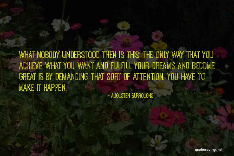 Make Your Dreams Happen Quotes By Augusten Burroughs Make Your Dreams Happen Quotes By Augusten Burroughs