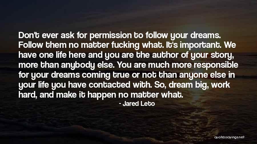Make Your Dreams Happen Quotes By Jared Leto Make Your Dreams Happen Quotes By Jared Leto