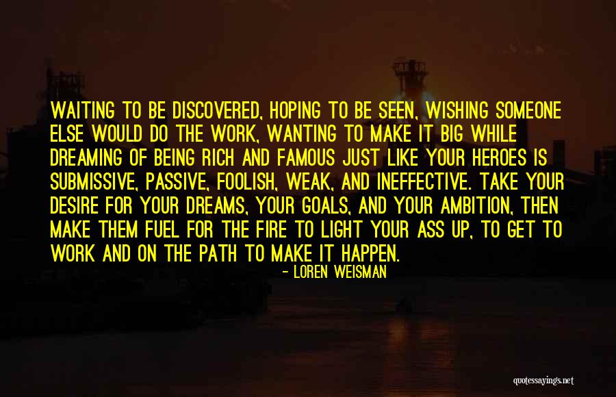 Make Your Dreams Happen Quotes By Loren Weisman Make Your Dreams Happen Quotes By Loren Weisman