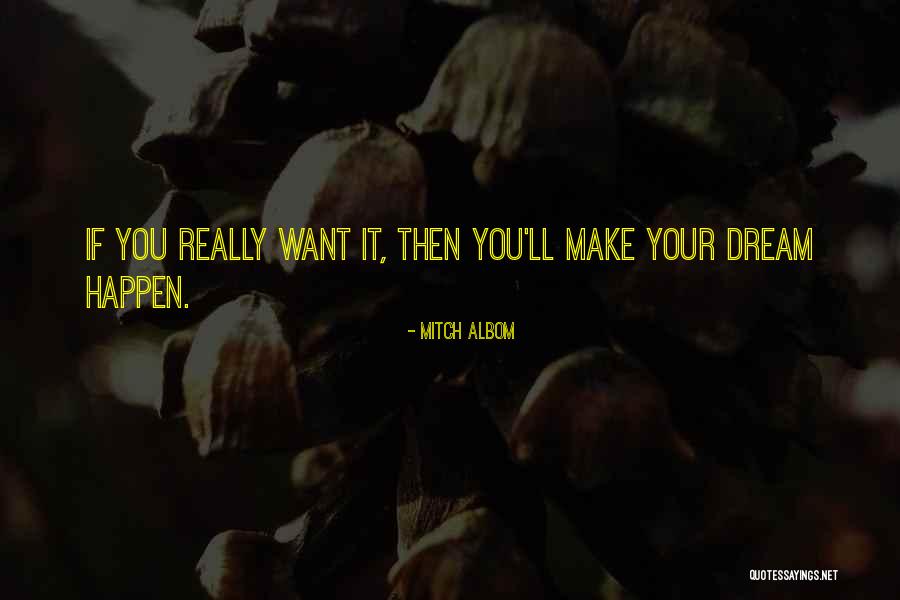 Make Your Dreams Happen Quotes By Mitch Albom Make Your Dreams Happen Quotes By Mitch Albom