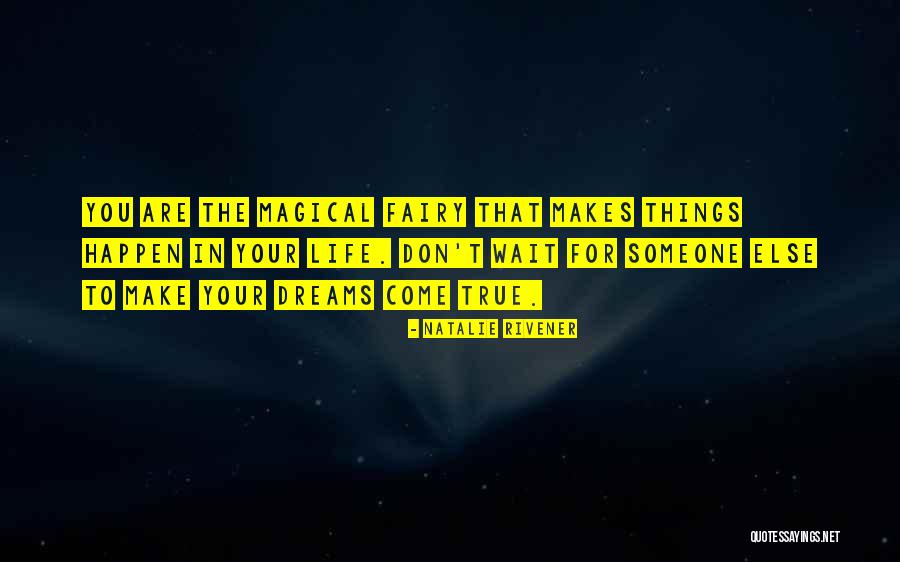 Make Your Dreams Happen Quotes By Natalie Rivener Make Your Dreams Happen Quotes By Natalie Rivener