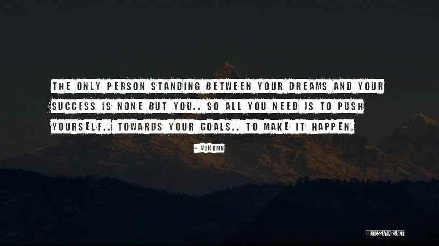 Make Your Dreams Happen Quotes By Vikrmn Make Your Dreams Happen Quotes By Vikrmn