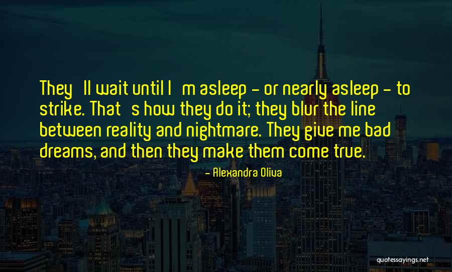 Make Your Dreams Into Reality Quotes By Alexandra Oliva Make Your Dreams Into Reality Quotes By Alexandra Oliva