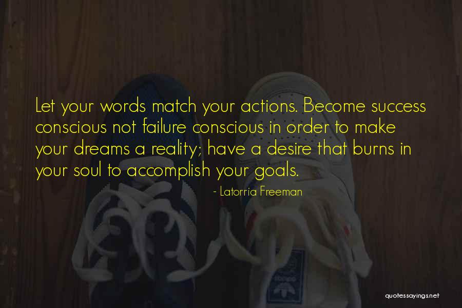 Make Your Dreams Into Reality Quotes By Latorria Freeman Make Your Dreams Into Reality Quotes By Latorria Freeman